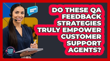 Do These QA Feedback Strategies Truly Empower Customer Support Agents? - Customer Support Coach