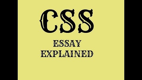 The Thesis Statement and Structure of the CSS Essay