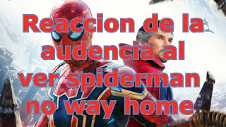 Reacción de la audiencia - Spiderman no way home