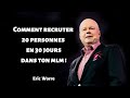 Eric worre  comment recruter 20 personnes en 30 jours dans ton mlm