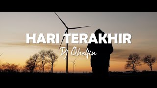 HARI TERAKHIR - DJ QHELFIN ( LIRIC VIDEO)