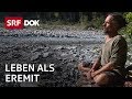 Eremit Christoph Trummer – Auf der Suche nach der Freiheit | Besitzlos leben | Reportage | SRF Dok