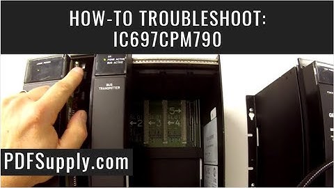 How-To Troubleshoot: IC697CPM790 (GE Fanuc PLC Programming & Proficy Software)