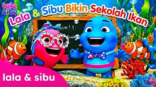 Lala & Sibu Bikin Sekolah Ikan | Kartun Anak Lucu & Cerita Edukasi