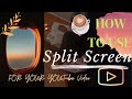 How to use splitscreen for your youtubes