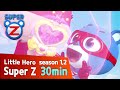 [Super Z 1,2] Little Hero Super Z l 30min Play l 67