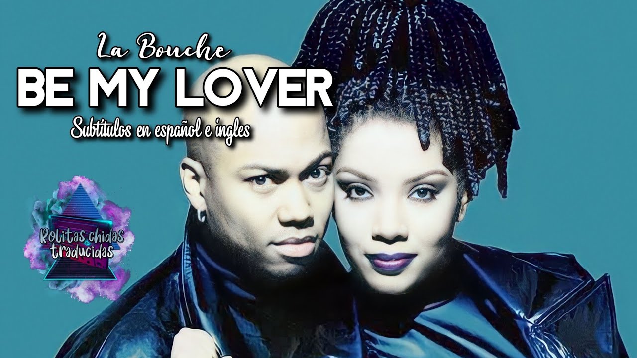 La bouche Be my lover Subtitulos en español e ingles YouTube La bouche Be my lover Subtitulos en español e ingles YouTube