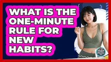 What Is The One-Minute Rule For New Habits?