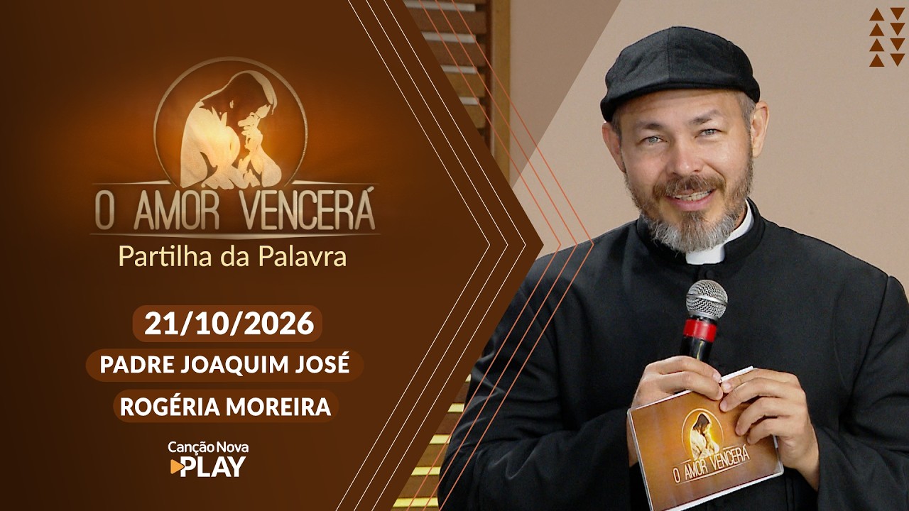 O Amor Vencerá - 21/102/026 - Partilhada Palavra