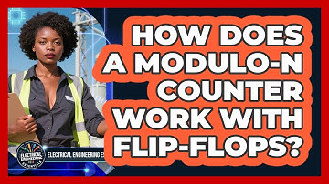 How Does A Modulo-N Counter Work With Flip-flops? - Electrical Engineering Essentials