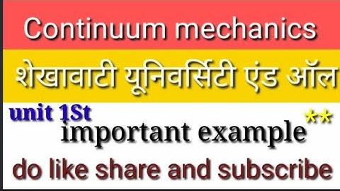 कॉन्टिनम मेकेनिक्स // msc maths final year// shekhawati University and all// unit 1St
