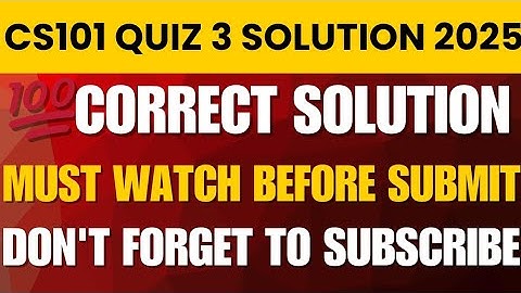 CS101 Quiz 3 Solution 2025
