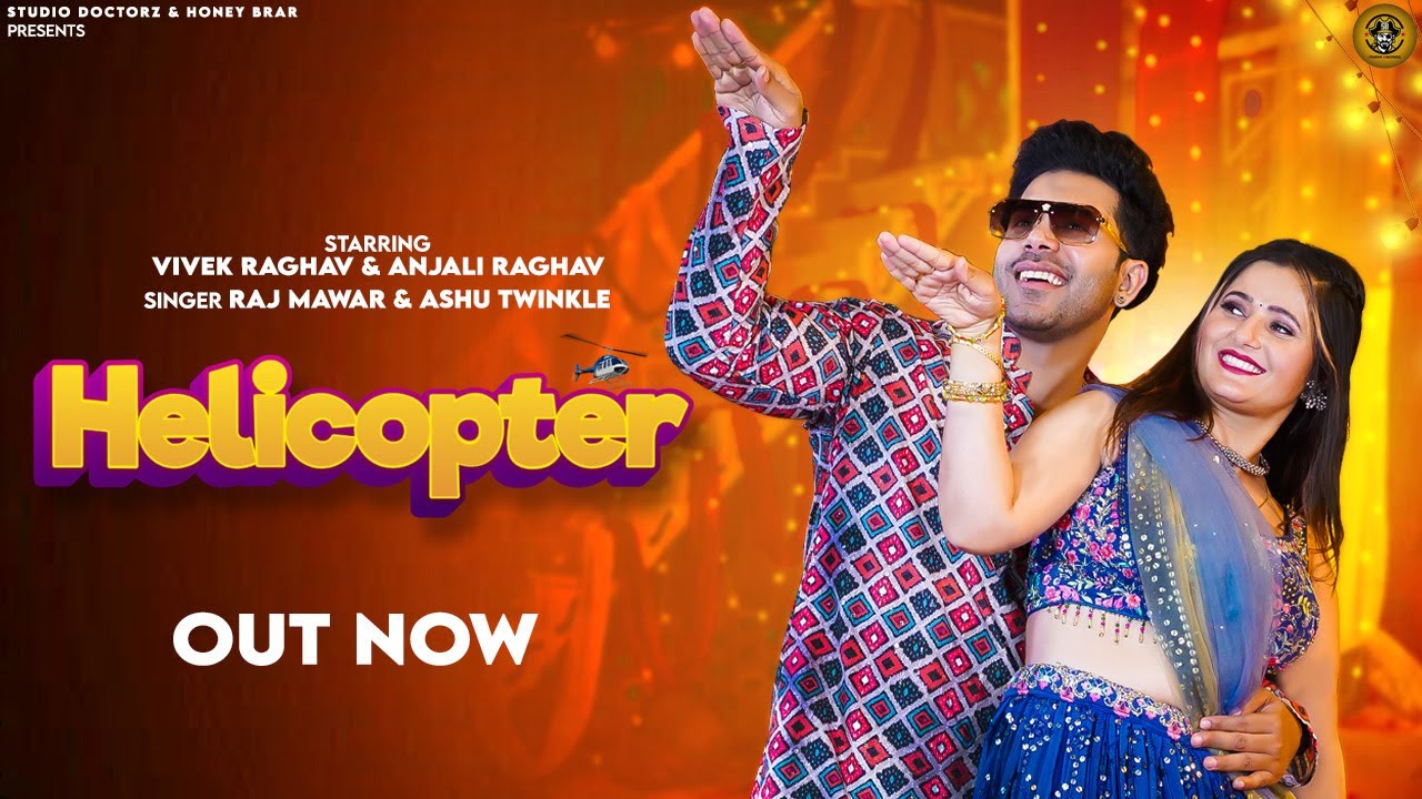 Helicopter Official Video Raj Mawar  Ashu Twinkle  Anjali Raghav  Vivek Raghav  Haryanvi Songs