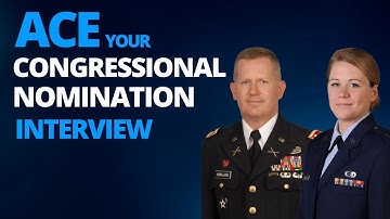 Ace your Service Academy Congressional Nomination Interview