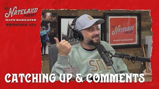 Nateland | Ep. #184 - Catching Up & Comments