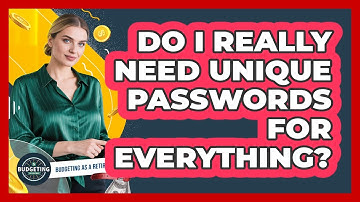 Do I Really Need Unique Passwords For Everything?