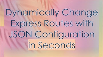 Dynamically Change Express Routes with JSON Configuration in Seconds