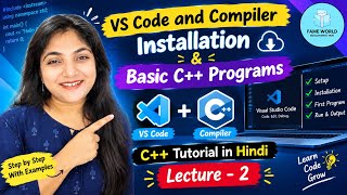 VS Code & C++ Compiler Installation + Basic C++ Programs | C++ Tutorial in Hindi | Lecture 2
