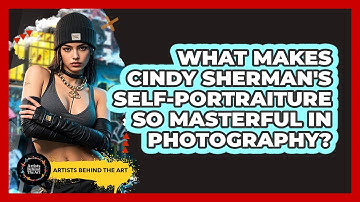 What Makes Cindy Sherman