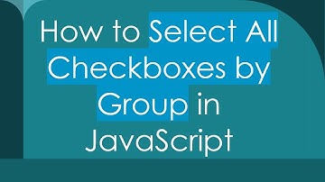 How to Select All Checkboxes by Group in JavaScript