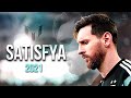 Lionel Messi ► "SATISFYA" • PSG • FCB • WC Qualifiers Qatar 2022 • Skills & Goals 2021 | HD