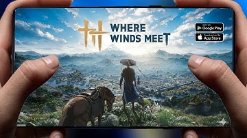 Where Winds Meet Mobile is Here Pre Download for Android & iOS | Global Launch🔥