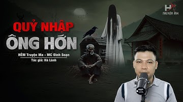 Đọc Truyện Ma: QUỶ NHẬP ÔNG HỚN - Gánh Lấy Nghiệp Chướng Tội Ác Giết Vợ Hằng Đêm