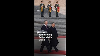 Spain’s King Felipe Visits China
