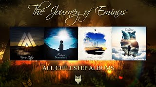 Chillstep Mix 2024 | The Journey of Eminus | 4 Hours