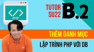 Tutor buổi 2 - Lập trình php cơ bản - Thêm danh mục vào database