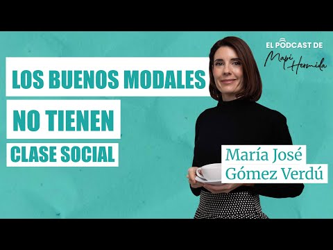 Los Buenos Modales No Tienen Clase Social Con María José Gómez Verdú 