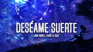 Jhay Cortez, KAROL G, Haze - Deséame Suerte (Letra)
