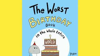 🥳 The Worst Birthday Book in the Whole Entire World Read Aloud Kid's Book