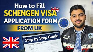 How to Fill Schengen Visa Application Form from UK | Step-by-Step Guide
