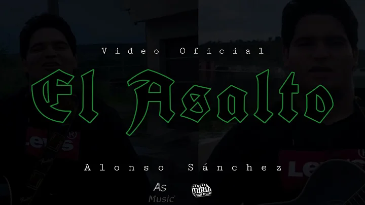 El Asalto - Alonso Snchez (Video Oficial)