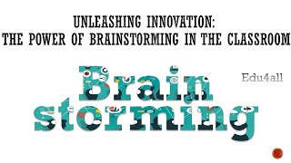 Unlock Creativity: The Art of Brainstorming Teaching Method for Educators #BrainstormingInEducation