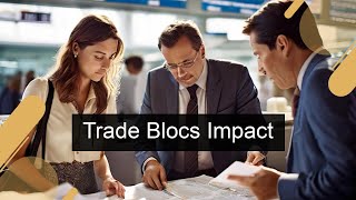 The Power of Trade Blocs: Boosting International Trade Efficiency