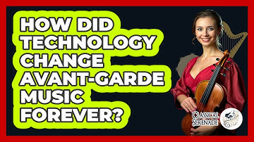 How Did Technology Change Avant-garde Music Forever? - Classical Serenade