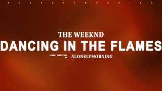 The Weeknd - Dancing In The Flames (Lyrics)