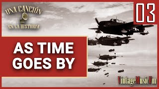 UNA CANCIÓN EN LA HISTORIA: #3  As Time Goes By - 1942 - Con Alberto Arija