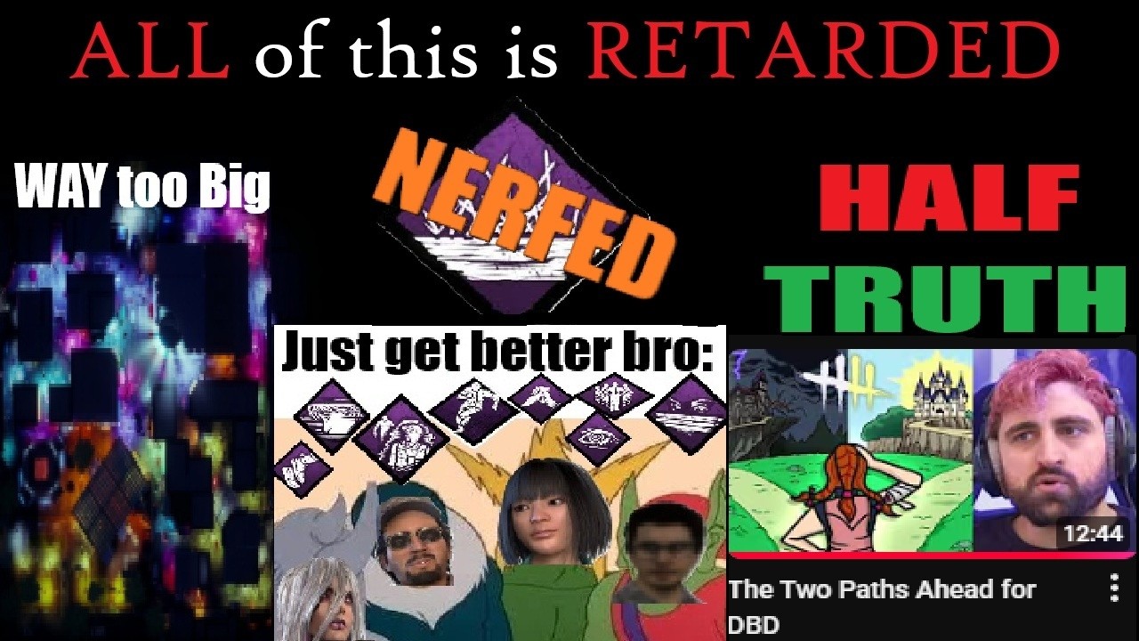 The ACTUAL PROBLEM with DBD is EXACTLY what you think