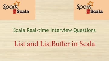 Scala Real-time Interview Questions - List and ListBuffer in Spark & Scala