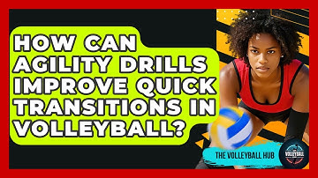 How Can Agility Drills Improve Quick Transitions In Volleyball? - The Volleyball Hub