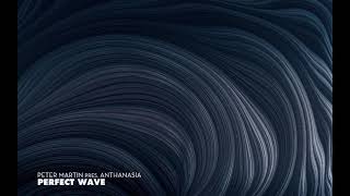 Peter Martin pres. Anthanasia - Perfect Wave 2012 (Peter Martin's 2012 Mix)