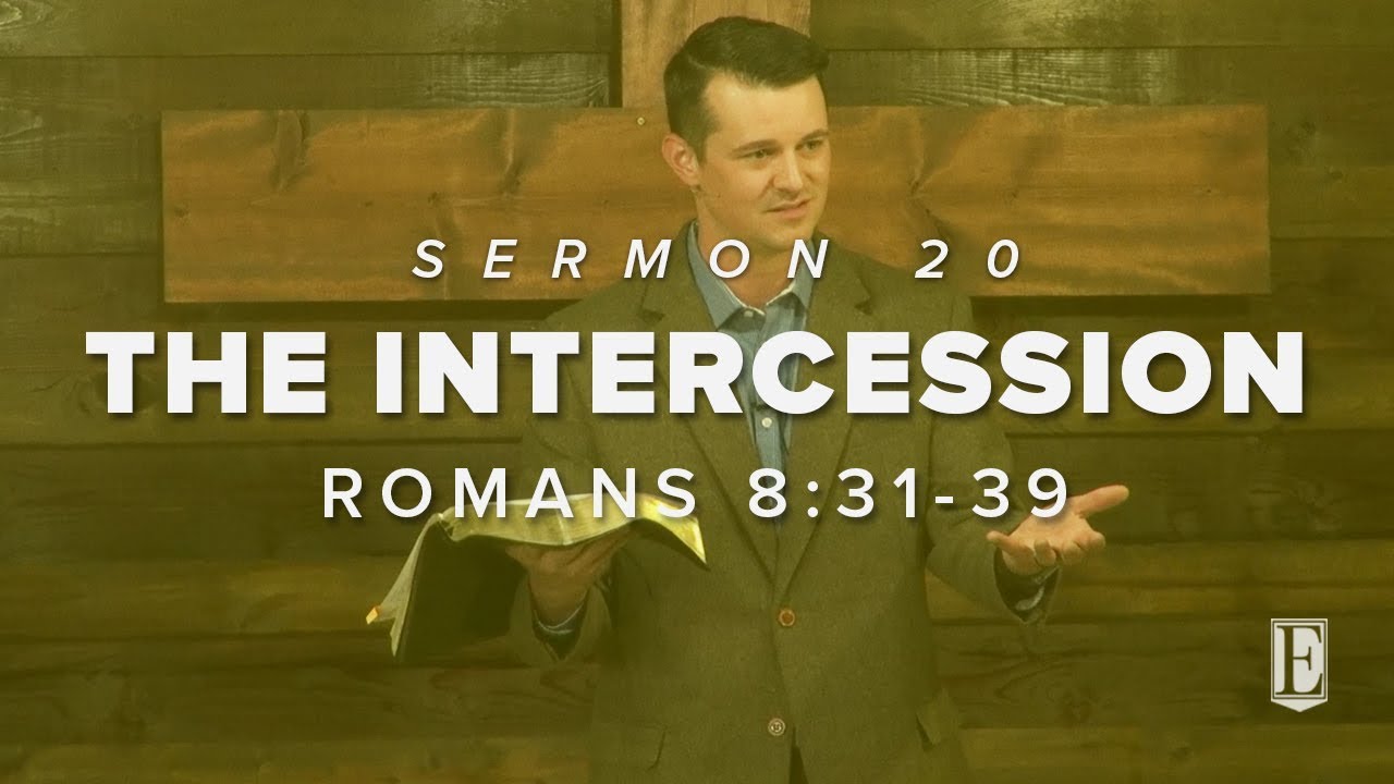 THE INTERCESSION: Romans 8:31-39 - YouTube