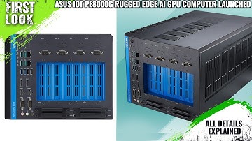 ASUS IoT PE8000G Rugged edge AI GPU computer Launched - Explained All Spec, Features And More