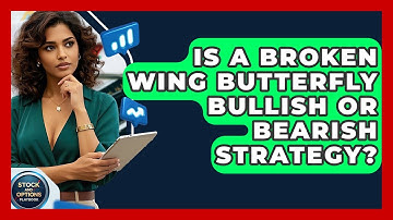 Is A Broken Wing Butterfly Bullish Or Bearish Strategy? - Stock and Options Playbook