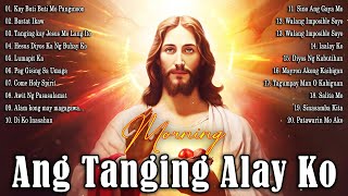 Kay Buti-buti Mo, Panginoon Praise 🙏 Tagalog Christian Worship Early Morning Songs Salamat Panginoon
