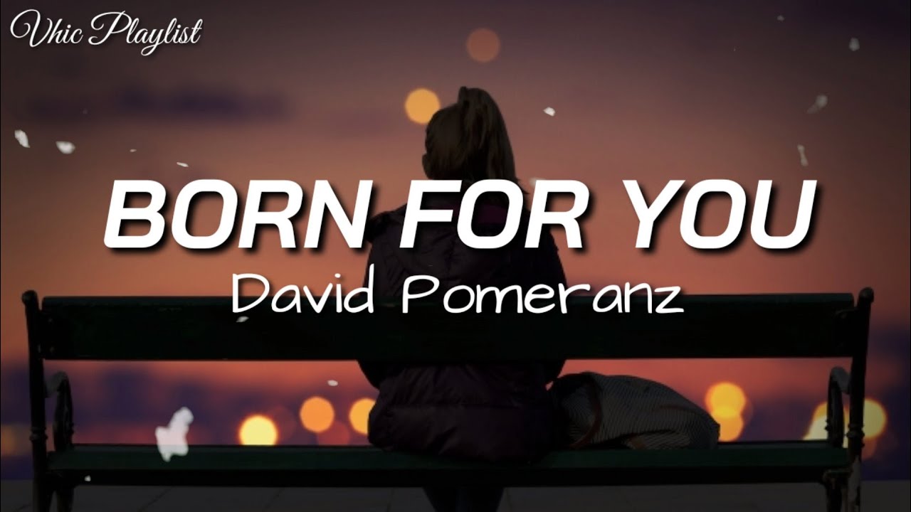 ⁣Born For You - David Pomeranz (Lyrics)