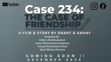 CASE:234 THE CASE OF FRIENDSHIP (Official Announcement Video)
